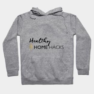 Healthy Home Hacks Hoodie